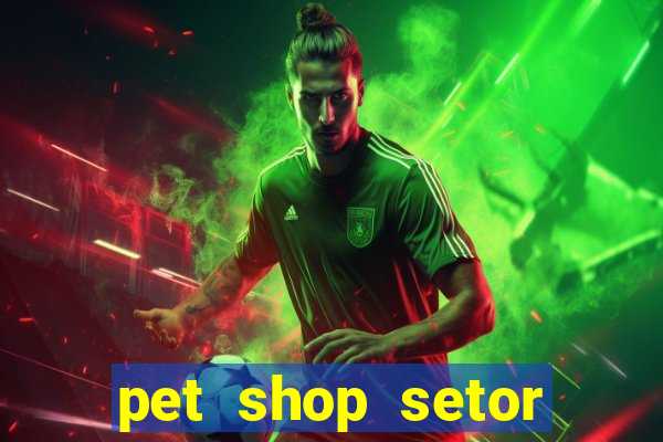 pet shop setor vila nova goiania